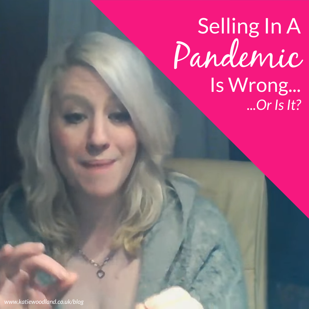 Selling In A Pandemic Is Wrong... Or Is It?