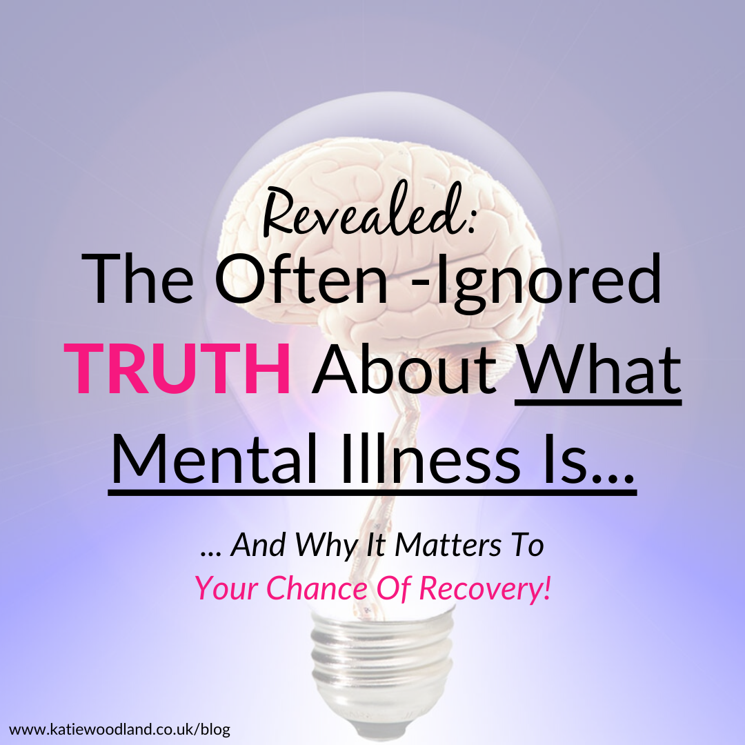 The Often-Ignored TRUTH About What Mental Health Is...  And Why It Matters To Your Chance Of Recovery!