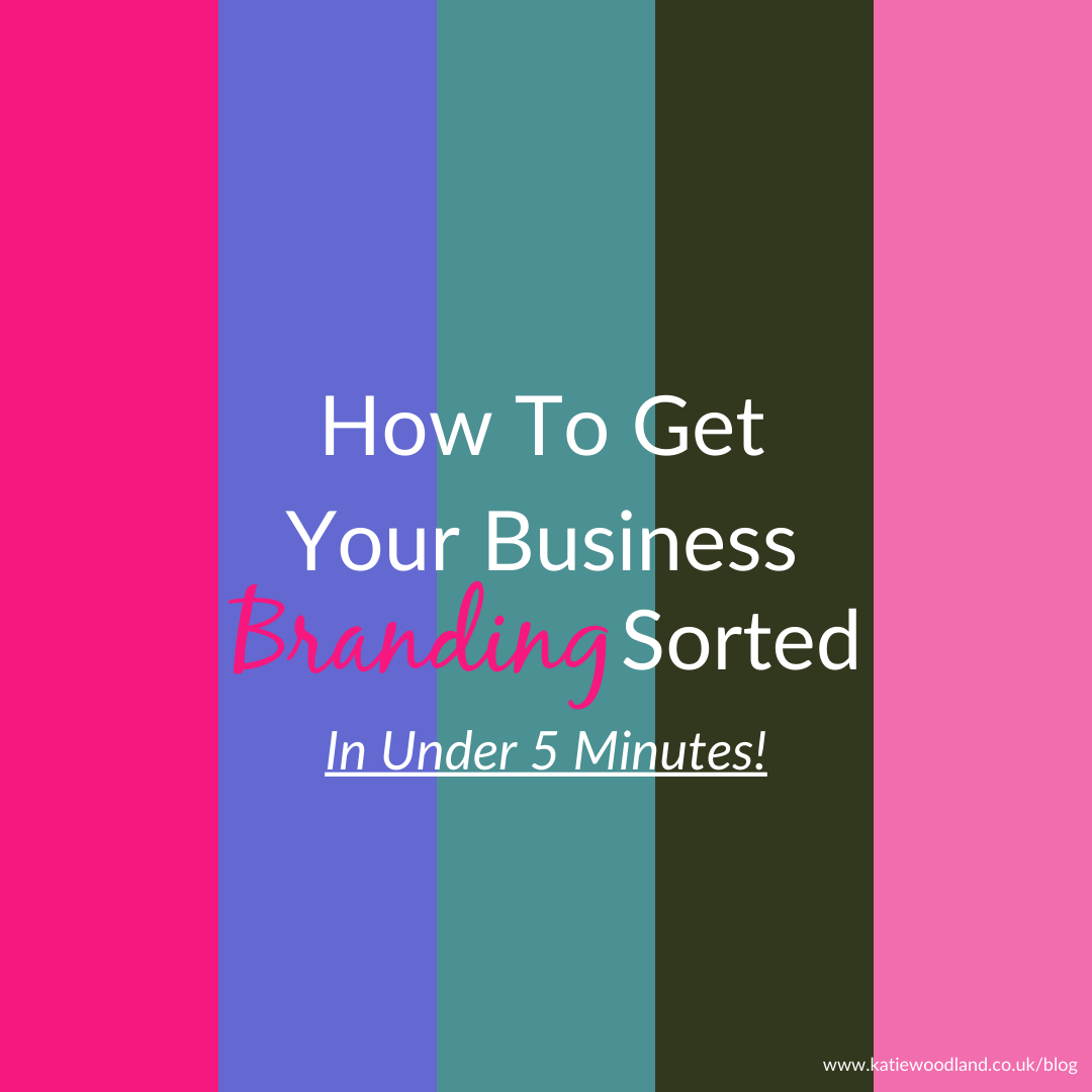 How To Get Your Business Branding Sorted In 5 Minutes Flat