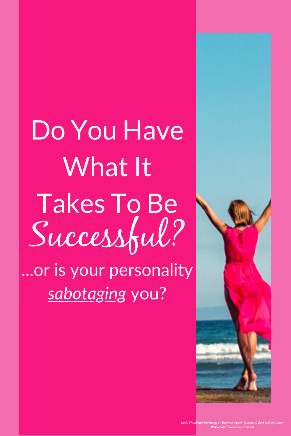 Do You Have What It Takes To Be Successful ... Or Is Your Personality Sabotaging Your Success?