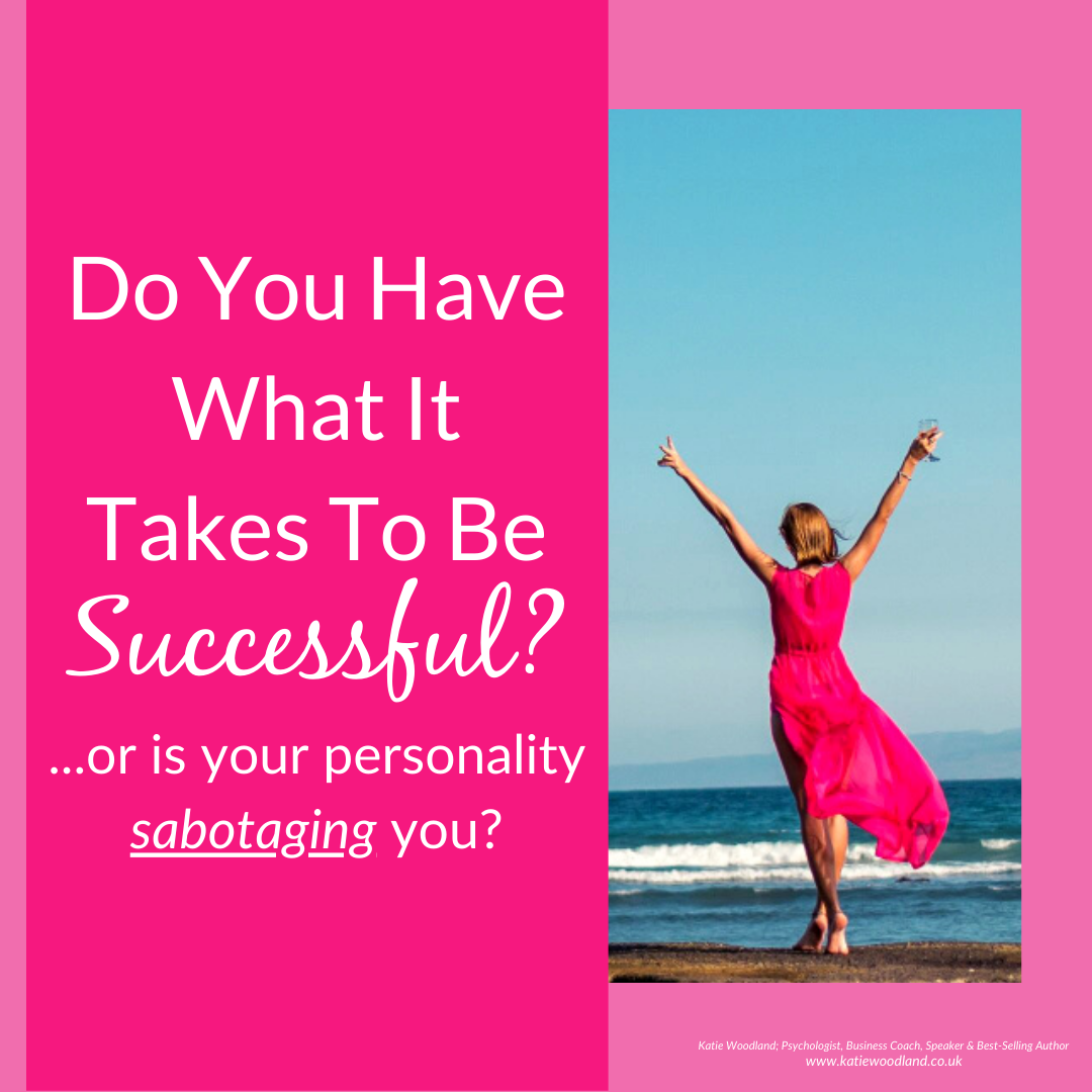 Do You Have What It Takes To Be Successful... Or Is Your Personality Sabotaging You? DISCOVER whether you have the personality traits you need to be a successful female entrepreneur or whether your personality is literally blocking you from success...